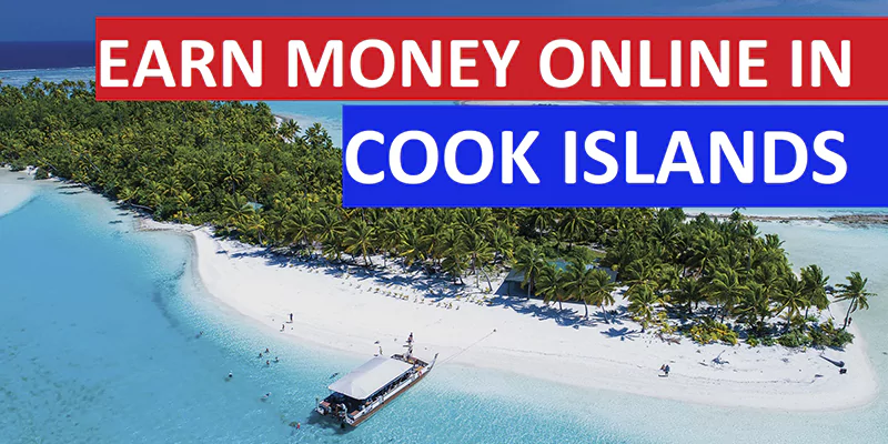 How to Earn Money Online in Cook Islands: Your Starter!